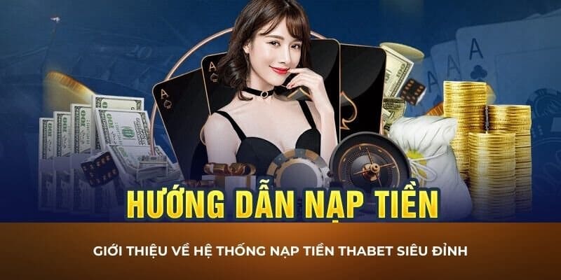 Hướng Dẫn Cách Nạp Tiền Thabet Chi Tiết